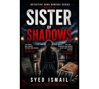Sister of Shadows Book 4: A Detective Sara Qureshi Thriller of Hidden Truths, Twisted Identities, and a Deadly Sister’s Secret