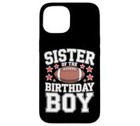 Sister Of The Birthday Boy Football Celebration Style Case for iPhone 15