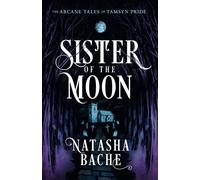 Sister of the Moon: A Paranormal Women’s Fiction Series (Book 2) (The Arcane Tales of Tamsyn Pride)