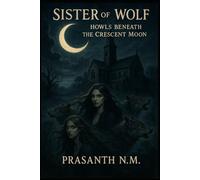 Sister of the Wolf: Howls beneath the Crescent Moon