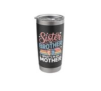 Sister Or Brother What's in My Mother Stainless Steel Insulated Tumbler