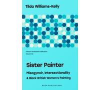 Sister Painter: Misogynoir, Intersectionality, and Black British Women’s Painting (Visual arts)