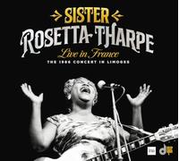 Tharpe,Sister Rosetta - Live In France: The 1966 Concert In Limoges