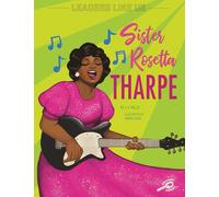 Sister Rosetta Tharpe: Volume 6 (Leaders Like Us)