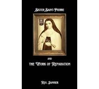 Sister Saint-Pierre & the Work of Reparation