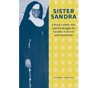 Sister Sandra : A Black Catholic Nun and the Struggle for Equality in Church and Community