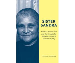 Sister Sandra: A Black Catholic Nun and the Struggle for Equality in Church and Community
