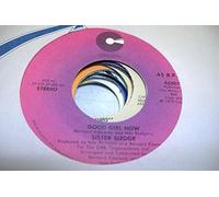 SISTER SLEDGE 45 RPM Good Girl Now / Got To Love Somebody