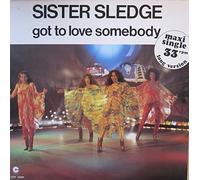 SISTER SLEDGE - Got to love somebody / Good girl now / COT 20.197
