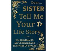 Sister Tell Me Your Story: A Heartfelt Sisterhood Journal to Capture Shared Memories, Secrets, and the Bond That Lasts a Lifetime.