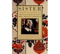 Sister: the Life of Legendary American Interior Decorator Mrs Henry Parish II