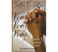 Sister to Sister Pray on it Pray over it Pray through it: A Woman's Bible Study Journal