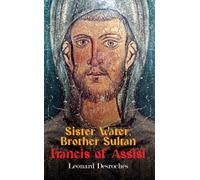 Sister Water, Brother Sultan - Francis of Assisi