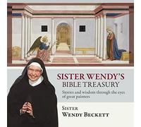 Sister Wendy's Bible Treasury: Stories And Wisdom Through The Eyes Of Great Painters