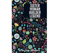 Sister Woman Builder Legend: Sister Gifts, Chaos Coordinator To Do List Notebook, Funny Gift For Sister, Daily organizer for Women with Priority ... Gift for Christmas, Birthday, Anniversary...