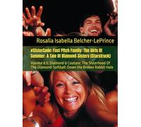 #SisterCode: Fast Pitch Family: The Girls Of Summer: A Tale Of Diamond-Sisters (Starstruck): Volume 8.5: Diamond & Couture: The Sisterhood Of The ... ... Victoria, Danica, Sophia, Bethany & Rose)