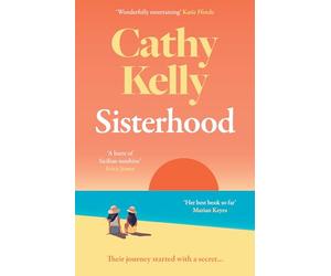Sisterhood: An explosive secret and a journey that changes everything in this gripping, heartwarming summer read - ‘I really, really loved it’ MARIAN KEYES