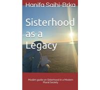 Sisterhood as a Legacy: Muslim Guide on Sisterhood in a Modern Plural Society