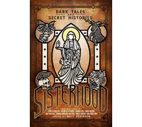 Sisterhood: Dark Tales and Secret Histories