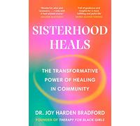 Sisterhood Heals: The Transformative Power of Healing in Community