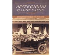 Sisterhood of the Lost Cause: Confederate Widows in the New South