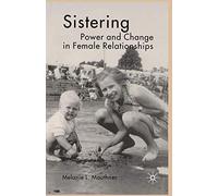 Sistering: Power and Change in Female Relationships