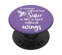 Sisters A Woman Without Her Sister Like Bird Without Wings PopSockets Adhesive PopGrip