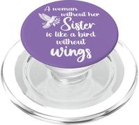 Sisters A Woman Without Her Sister Like Bird Without Wings PopSockets PopGrip for MagSafe