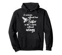 Sisters A Woman Without Her Sister Like Bird Without Wings Pullover Hoodie