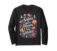 Sisters Are Different Flowers From The Same Garden Long Sleeve T-Shirt