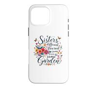 Sisters Are Different Flowers From The Same Garden Matching Case for iPhone 16 Pro Max
