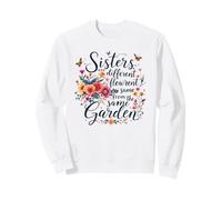 Sisters Are Different Flowers From The Same Garden Matching Sweatshirt