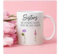 Sisters are Different Flowers from The Same Garden Mug, White Ceramic, Floral Design, Personalized Gift