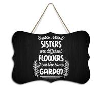 Sisters Are Different Flowers from The Same Garden Rustic Hanging Wood Sign with Quotes Wood Plaque for Farmhouse Home Office School, Wall Decor Hanging Art, Housewarming Gift, 4"x6"
