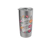 Sisters are Different Flowers from The Same Garden Stainless Steel Insulated Tumbler
