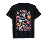 Sisters Are Different Flowers From The Same Garden T-Shirt
