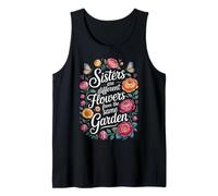 Sisters Are Different Flowers From The Same Garden Tank Top