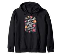Sisters Are Different Flowers From The Same Garden Zip Hoodie
