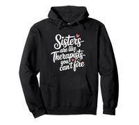 Sisters Are Like Therapists You Can't Fire Funny Sibling Pullover Hoodie
