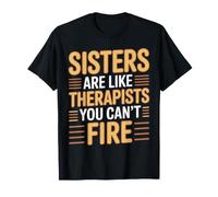 Sisters are Like Therapists You Can't Fire Sister Matching T-Shirt