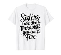 Sisters are Like Therapists You Can't Fire Sister Matching T-Shirt