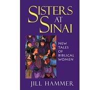 Sisters at Sinai: New Tales of Biblical Women