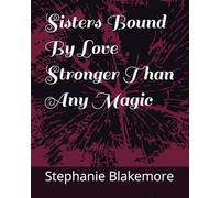 Sisters Bound By Love Stronger Than Any Magic