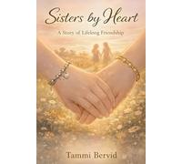 Sisters by Heart: A Story of Lifelong Friendship