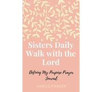 Sisters Daily Walk with the Lord: Defining My Purpose - Prayer Journal