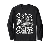Sisters Don't Let Sisters Cruise Alone Cruise Vacation Trip Long Sleeve T-Shirt