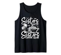 Sisters Don't Let Sisters Cruise Alone Cruise Vacation Trip Tank Top