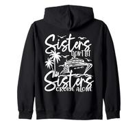 Sisters Don't Let Sisters Cruise Alone Cruise Vacation Trip Zip Hoodie