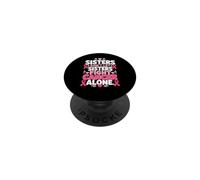 Sisters Don't Let Sisters Fight Cancer Alone Breast Cancer PopSockets Adhesive PopGrip