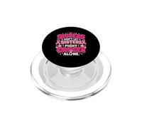 Sisters Don't Let Sisters Fight Cancer Alone Breast Cancer PopSockets PopGrip for MagSafe